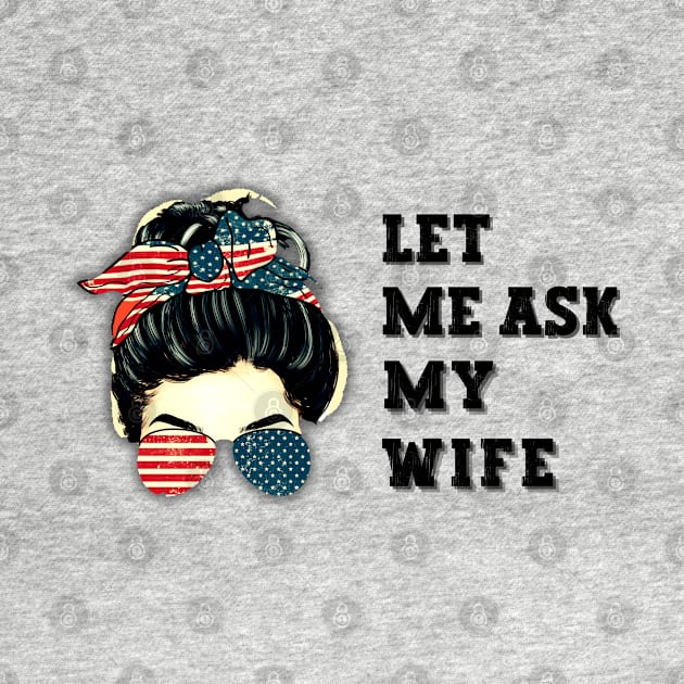 Let me ask my wife by Fifi Art